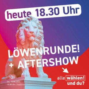 Ankündigung zur Löwenrunde. Der Hintergrund ist rot, davor ein angeschnittener Kreis mit einem blau zu pink Farbverlauf. Davor ist eine Löwenstatue, die pink angeleuchtet wird. Als Text steht von oben nach unten: "heute 18.30 Uhr - Löwenrunde + Aftershow"