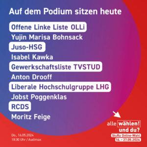 Der Hintergrund ist rot mit blau-pinken Kreisen. Als Text steht in weiß darüber: "Auf dem Podium sitzen heute Offene Linke Liste - Yujin Marisa Bohnsack Juso-HSG - Isabel Kawka Gewerkschaftsliste TVSTUD - Anton Drooff Liberale Hochschulgruppe LHG - Jobst Poggenklas RCDS - Moritz Feige"