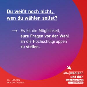 Der Hintergrund ist rot, davor ein angeschnittener Kreis mit einem blau zu pink Farbverlauf. Als Text steht von oben nach unten: "Du weißt noch nicht, wen du wählen sollst? -> Es ist die Möglichkeit, eure Fragen vor der Wahl an die Hochschulgruppen zu stellen."