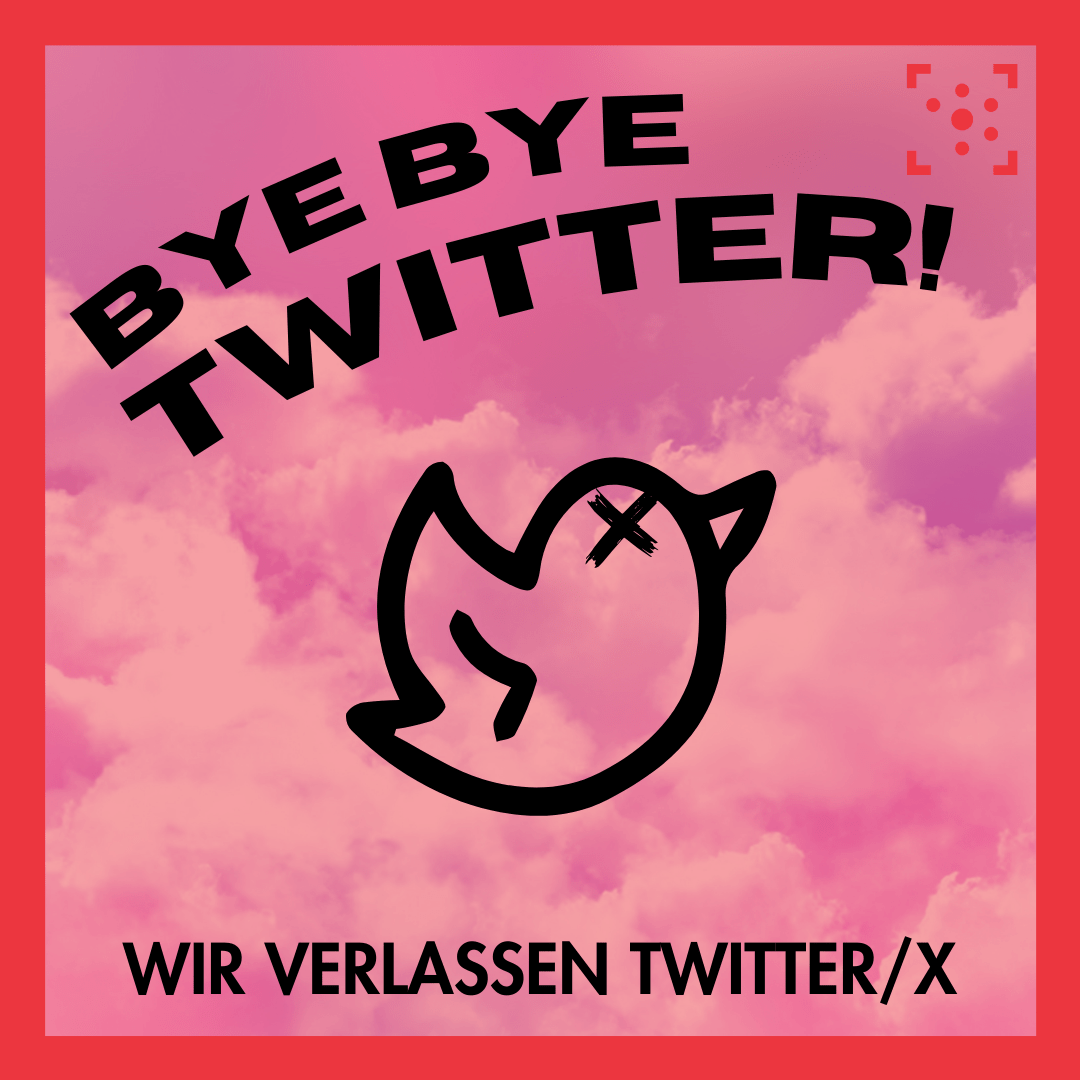 Im Hintergrund ist ein rot überlagerter Himmel mit Wolken. Davor ist eine cmichafte Zeichnung des Twitter-Vogels, aber über dem Auge ist ein X. Darüber steht "Bye bye Twitter" und darunter "Wir verlassen Twitter/X"