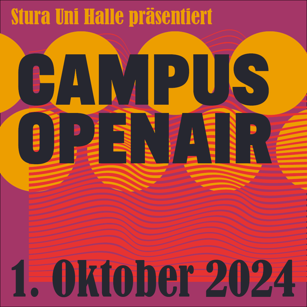 Die Grafik hat einen lila Hintergrund, mit gelben Kreisen und roten Wellenlinien überlagert. Darüber steht: "Stura Uni Halle präsentiert: CAMPUS OPENAIR 1. Oktober 2024"