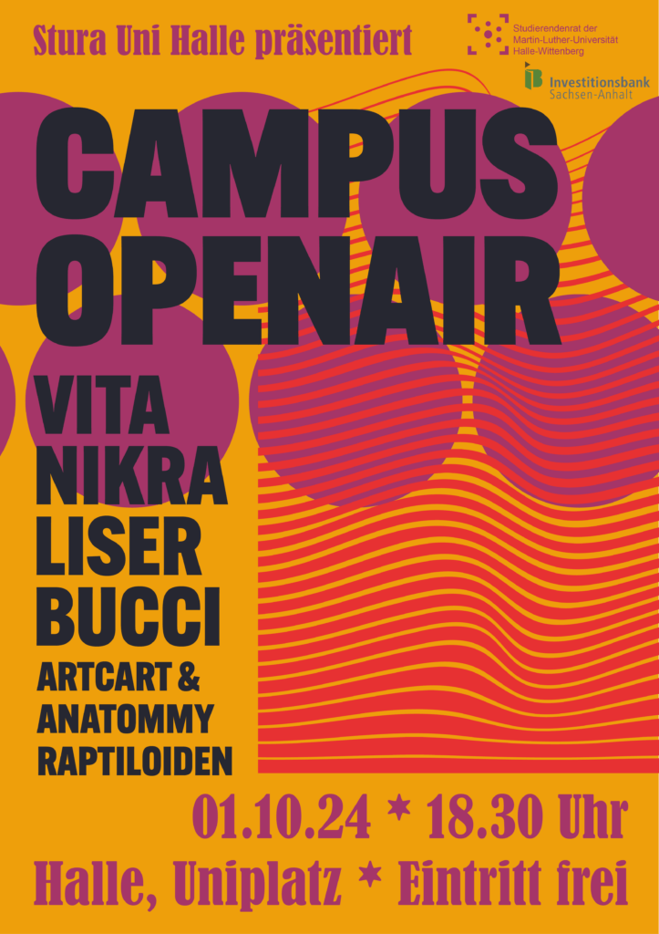 Das Poster hat einen gelben Hintergrund, mit lila Punkten und roten wellenhaften Linien. Darauf steht von oben nach unten: "Stura Uni Halle präsentiert Campus Openair Vita Nikra Liser Bucci Artcart & Anatommy Raptiloiden 1.10.2024 * 18.30 Uhr Halle, Uniplatz * Eintritt frei"